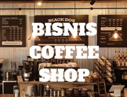 6 Hal Penting yang Harus Diperhatikan Sebelum Memulai Bisnis Coffee Shop